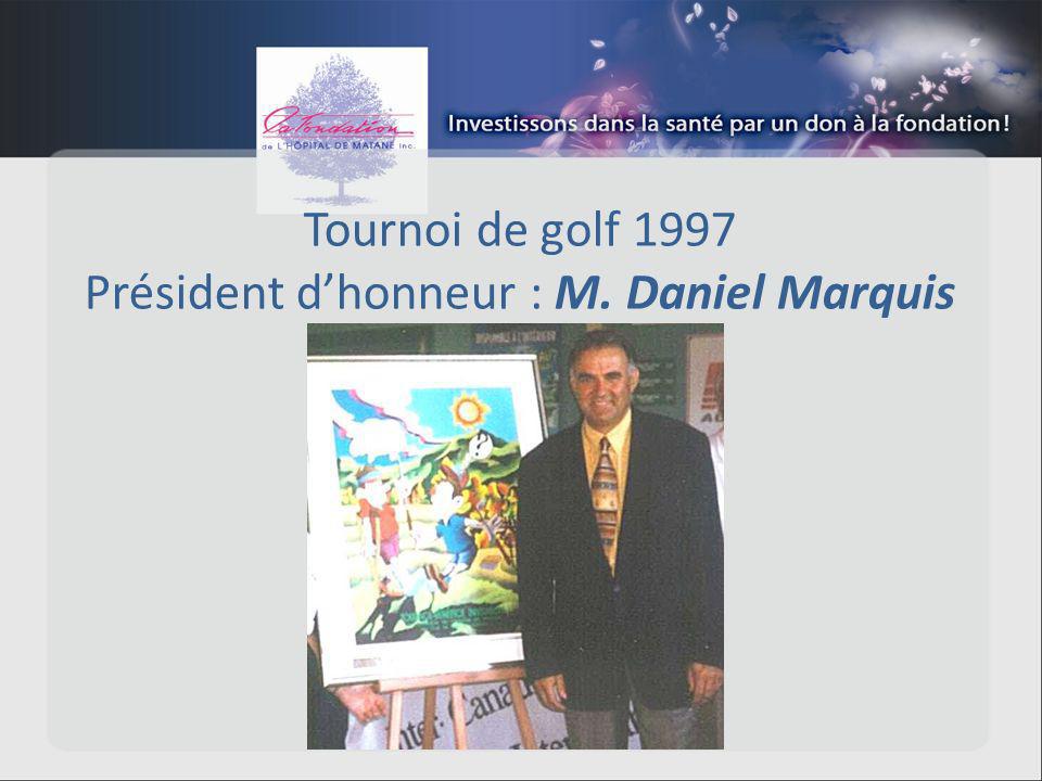 Tournoi de golf 1997 Président dhonneur : M. Daniel Marquis
