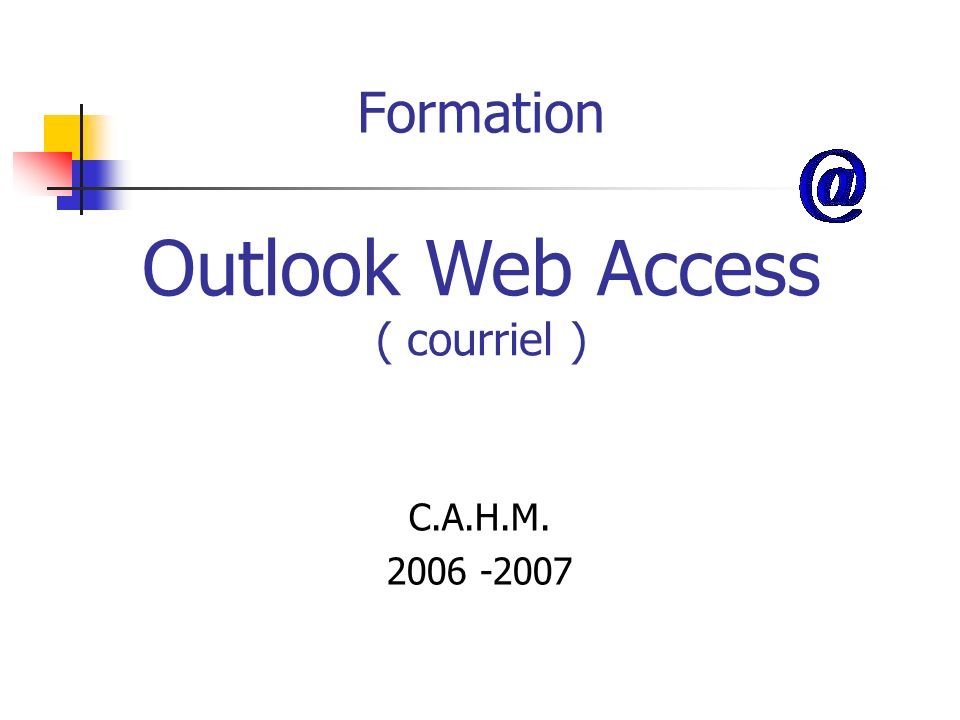 Formation C.A.H.M Outlook Web Access ( courriel )