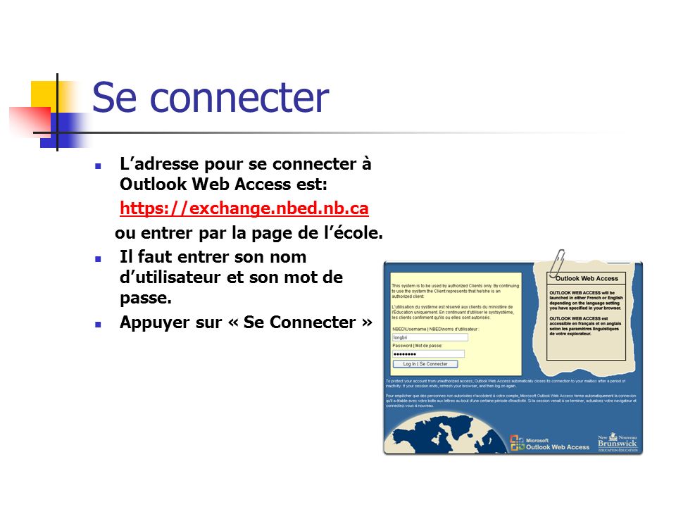 Se connecter Ladresse pour se connecter à Outlook Web Access est:   ou entrer par la page de lécole.