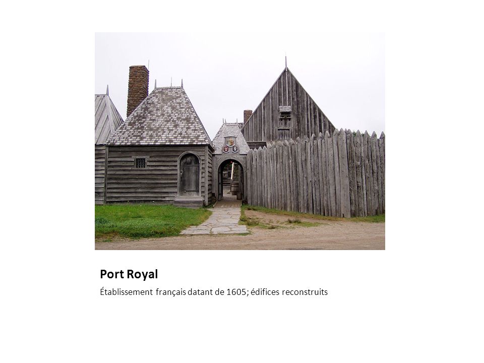 Port Royal Établissement français datant de 1605; édifices reconstruits