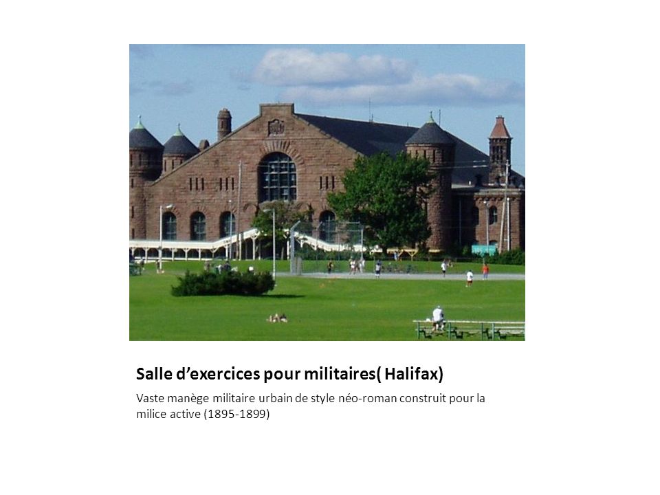 Salle dexercices pour militaires( Halifax) Vaste manège militaire urbain de style néo-roman construit pour la milice active ( )