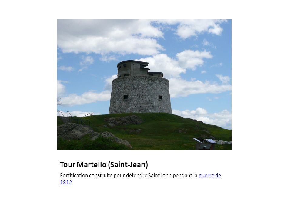 Tour Martello (Saint-Jean) Fortification construite pour défendre Saint John pendant la guerre de 1812guerre de 1812
