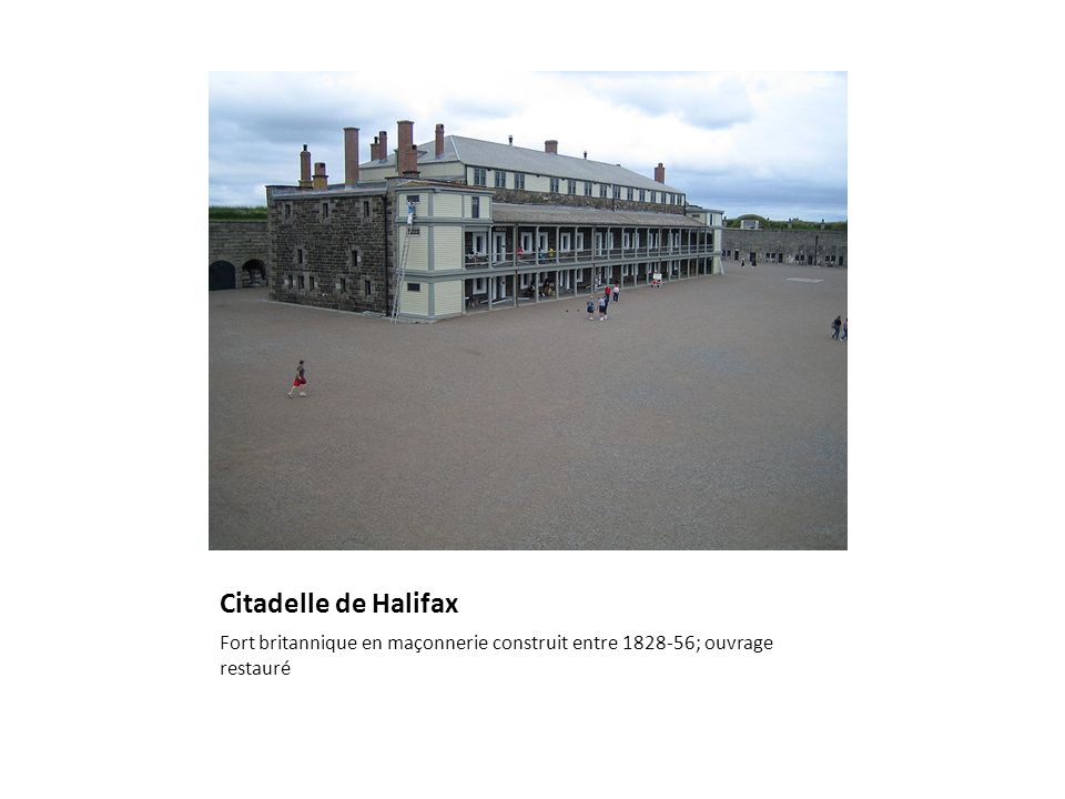 Citadelle de Halifax Fort britannique en maçonnerie construit entre ; ouvrage restauré