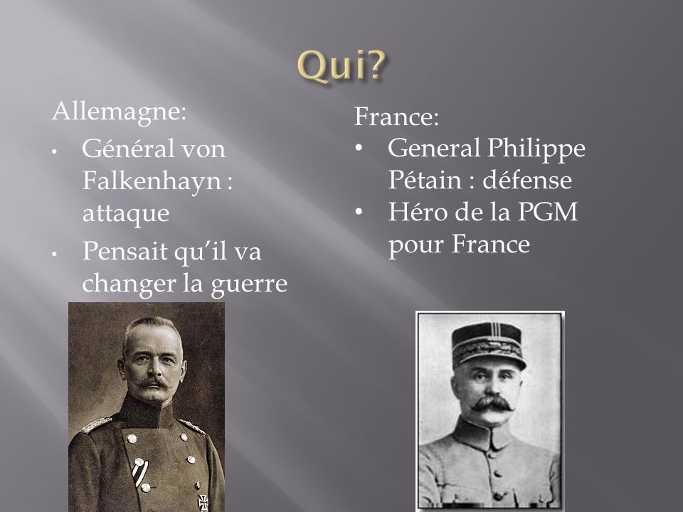 Allemagne: Général von Falkenhayn : attaque Pensait quil va changer la guerre France: General Philippe Pétain : défense Héro de la PGM pour France