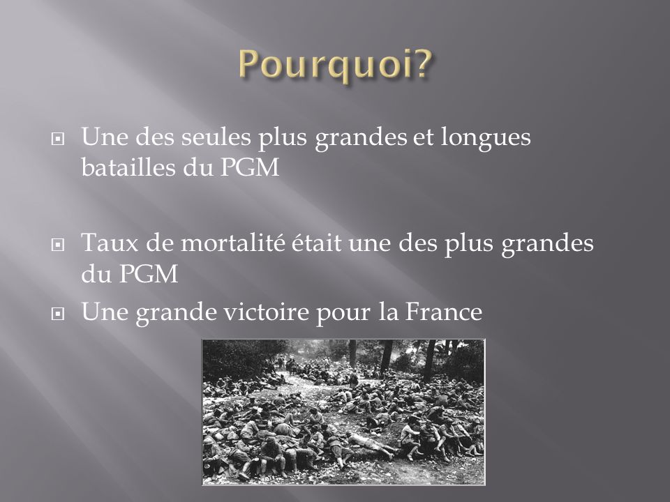 Une des seules plus grandes et longues batailles du PGM Taux de mortalité était une des plus grandes du PGM Une grande victoire pour la France