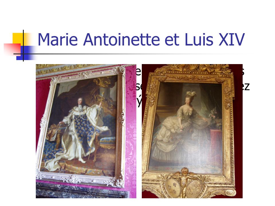 Marie Antoinette et Luis XIV Quelle belle paire… Aujourdhui vous ne devez pas poser à debout.
