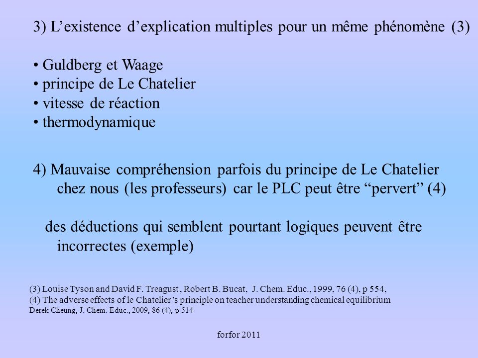 forfor ) Lexistence dexplication multiples pour un même phénomène (3) Guldberg et Waage principe de Le Chatelier vitesse de réaction thermodynamique (3) Louise Tyson and David F.