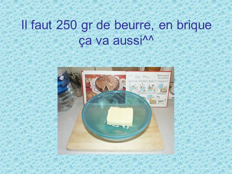 Il faut 250 gr de beurre, en brique ça va aussi^^