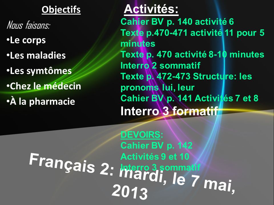 Français 2: mardi, le 7 mai, 2013 Activités: Cahier BV p.