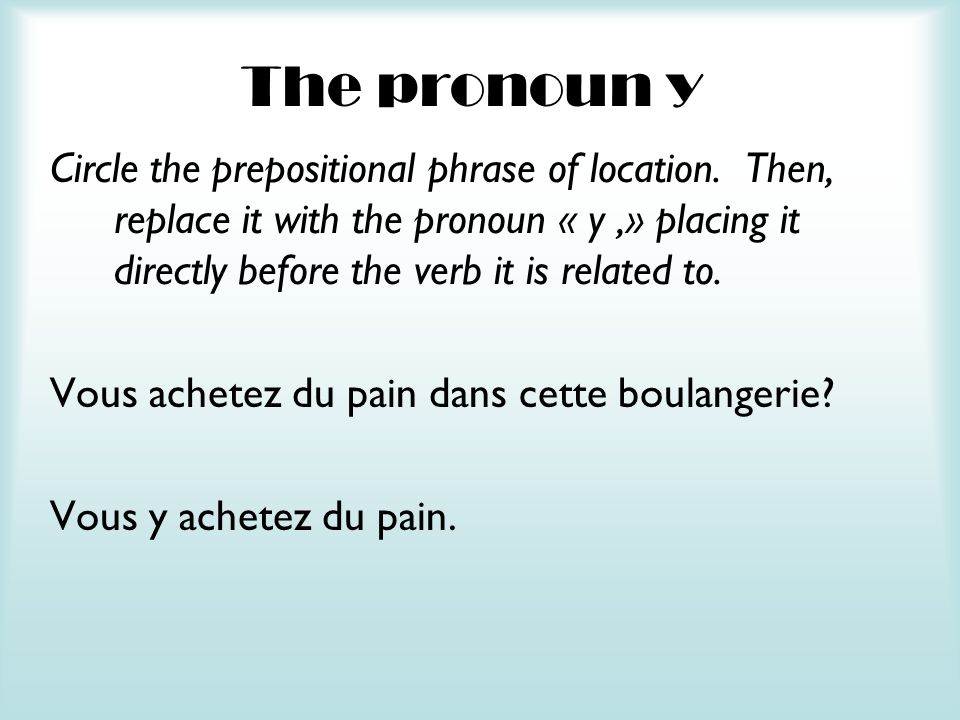 The pronoun y Circle the prepositional phrase of location.