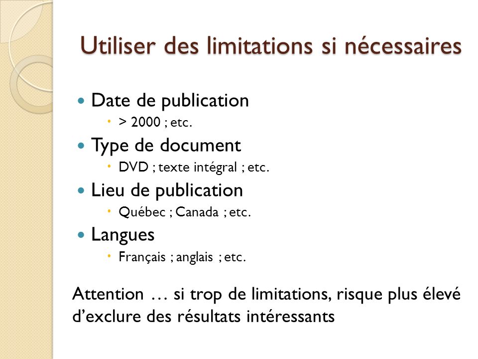 Utiliser des limitations si nécessaires Date de publication > 2000 ; etc.