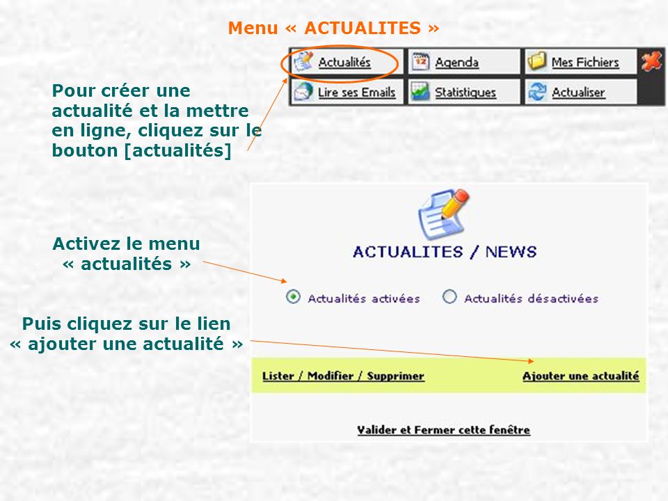 Menu « ACTUALITES » Pour créer une actualité et la mettre en ligne, cliquez sur le bouton [actualités] Activez le menu « actualités » Puis cliquez sur le lien « ajouter une actualité »