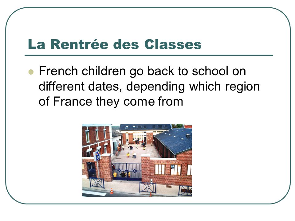 La Rentrée des Classes French children go back to school on different dates, depending which region of France they come from