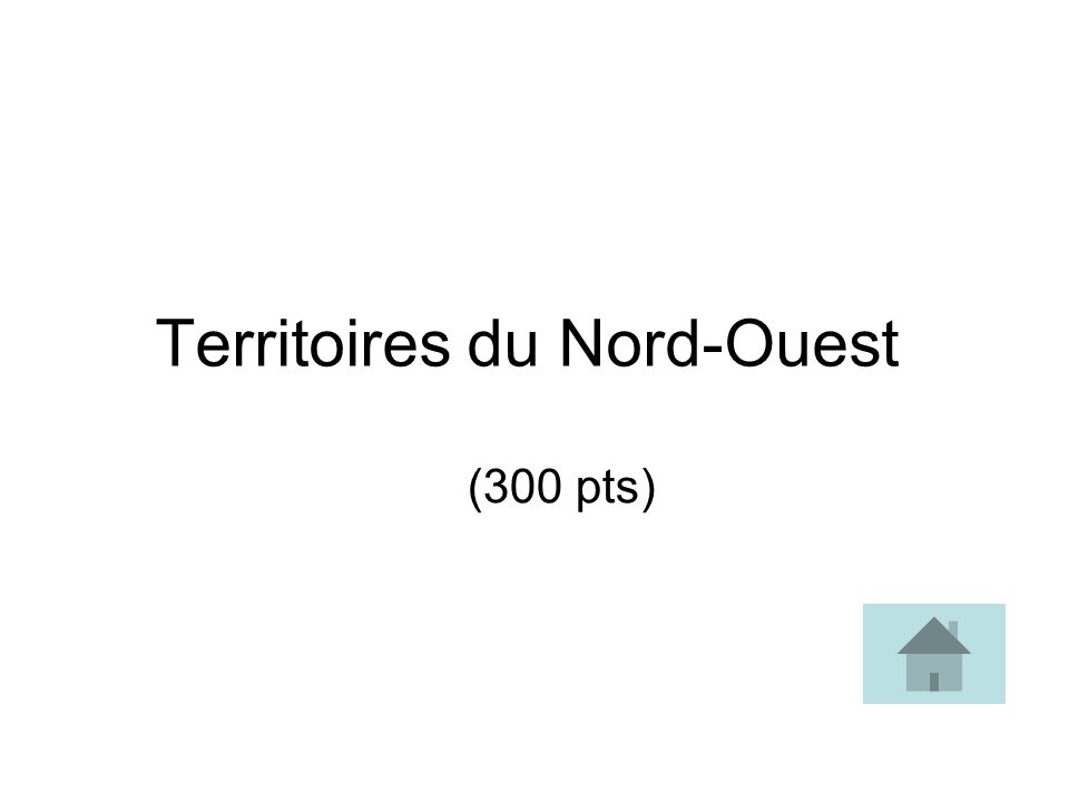 Territoires du Nord-Ouest (300 pts)