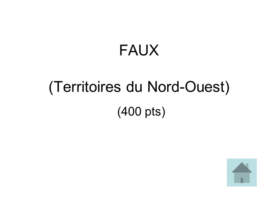 FAUX (Territoires du Nord-Ouest) (400 pts)