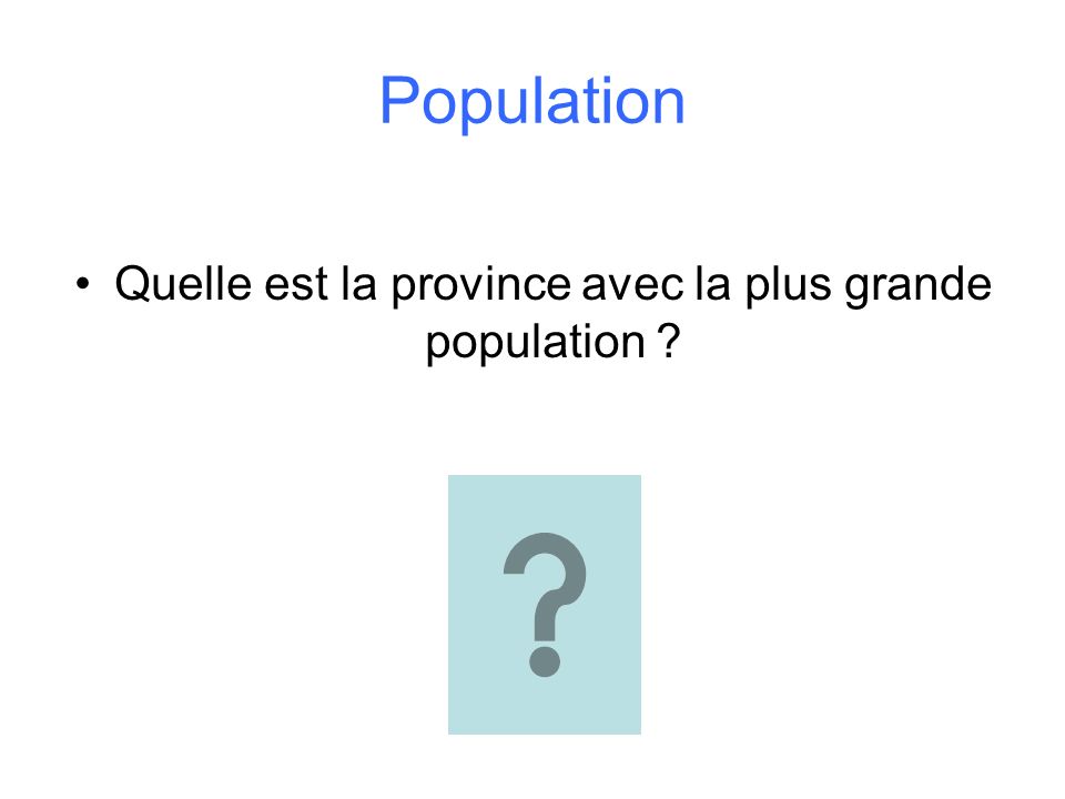 Population Quelle est la province avec la plus grande population