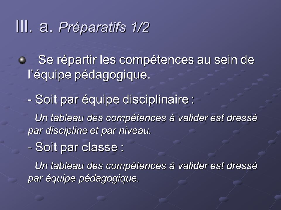III. a. Préparatifs 1/2 Se répartir les compétences au sein de léquipe pédagogique.