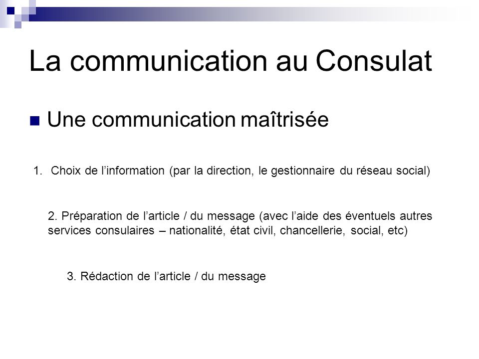 La communication au Consulat Une communication maîtrisée 2.