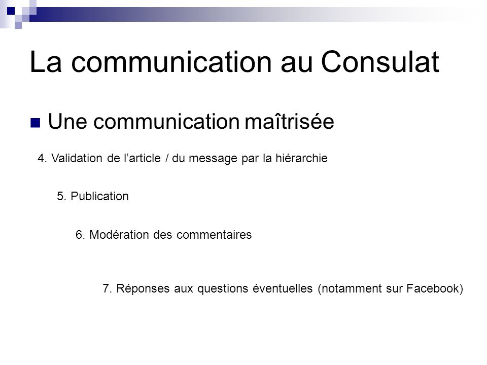 La communication au Consulat Une communication maîtrisée 4.