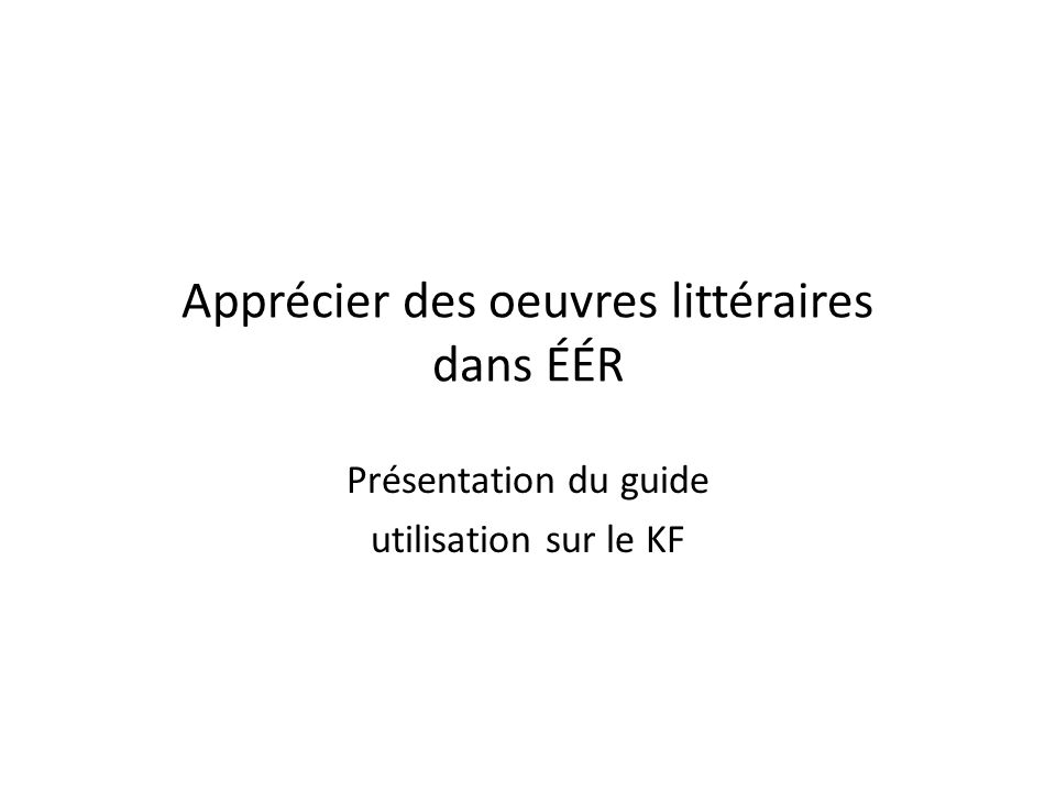 Présentation du guide utilisation sur le KF Apprécier des oeuvres littéraires dans ÉÉR