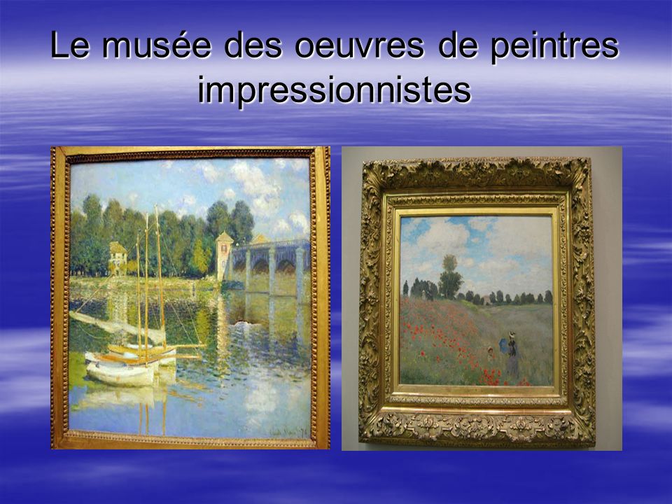 Le musée des oeuvres de peintres impressionnistes