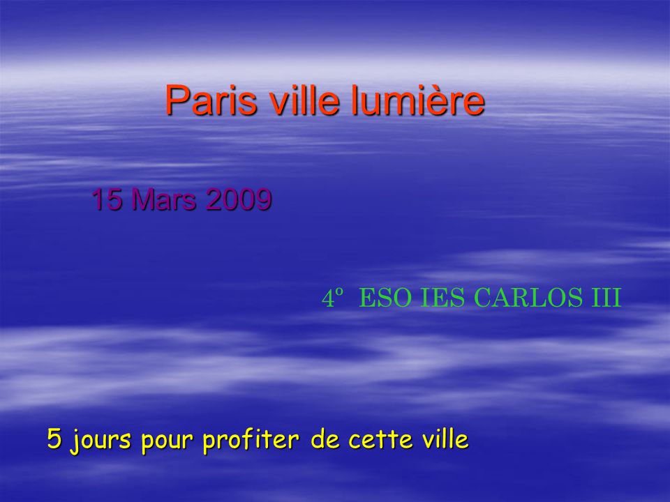 Paris ville lumière 15 Mars jours pour profiter de cette ville 4º ESO IES CARLOS III