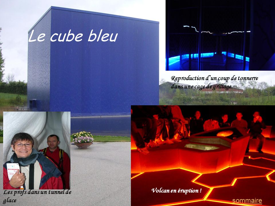 Le cube bleu Les profs dans un tunnel de glace Reproduction dun coup de tonnerre dans une cage de grillage.