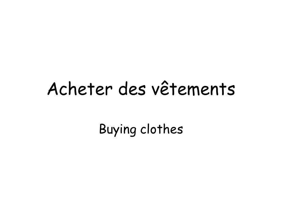 Acheter des vêtements Buying clothes