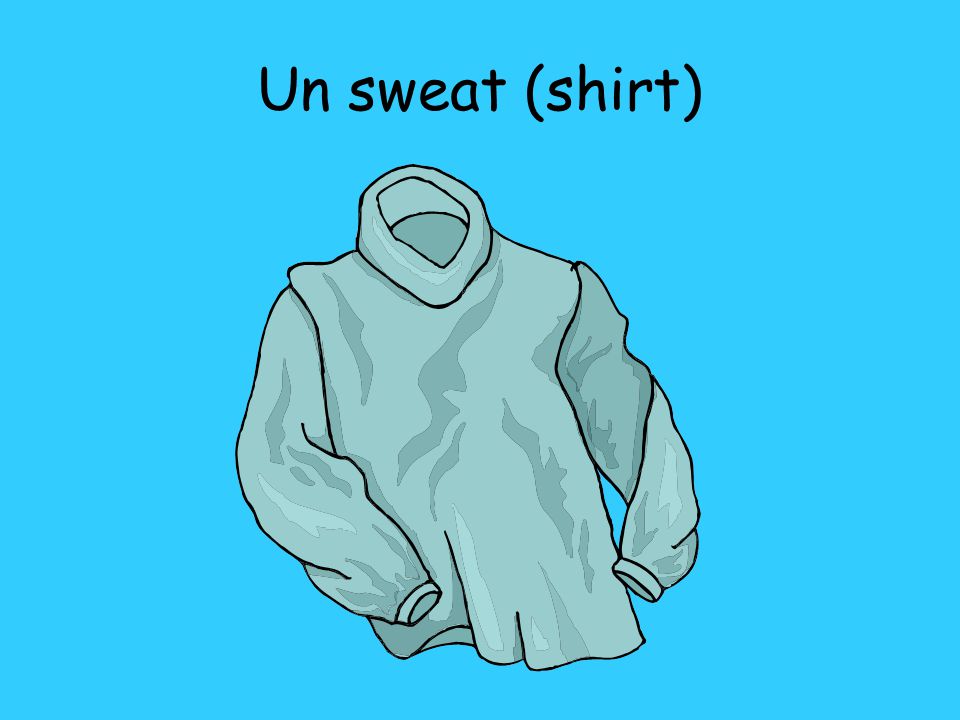 Un sweat (shirt)