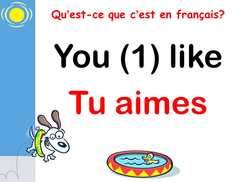 Qu est-ce que c est en français You (1) like Tu aimes
