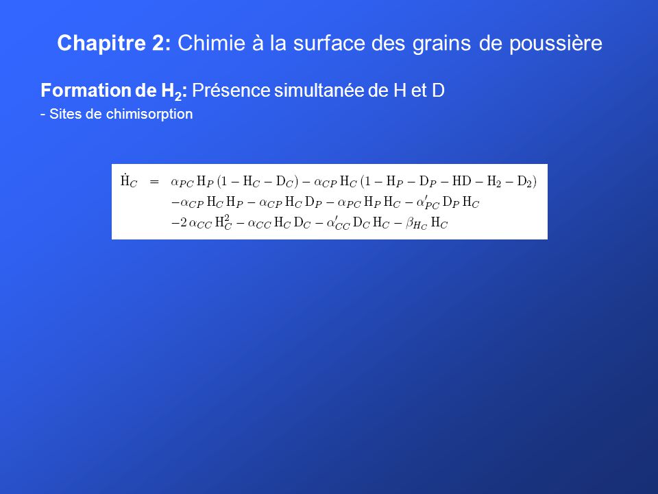 Chapitre 2: Chimie à la surface des grains de poussière Formation de H 2 : Présence simultanée de H et D - Sites de chimisorption