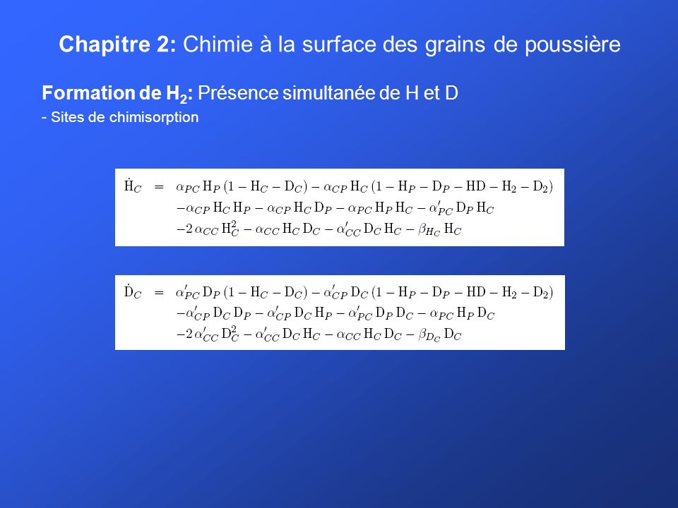 Chapitre 2: Chimie à la surface des grains de poussière Formation de H 2 : Présence simultanée de H et D - Sites de chimisorption