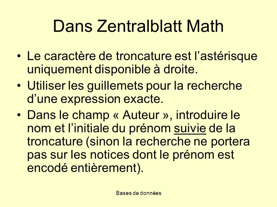 Bases de données Dans Zentralblatt Math Le caractère de troncature est lastérisque uniquement disponible à droite.