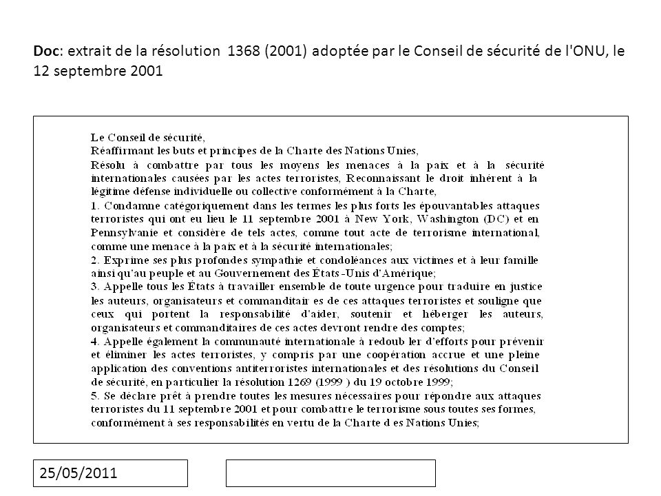 25/05/2011 Doc: extrait de la résolution 1368 (2001) adoptée par le Conseil de sécurité de l ONU, le 12 septembre 2001