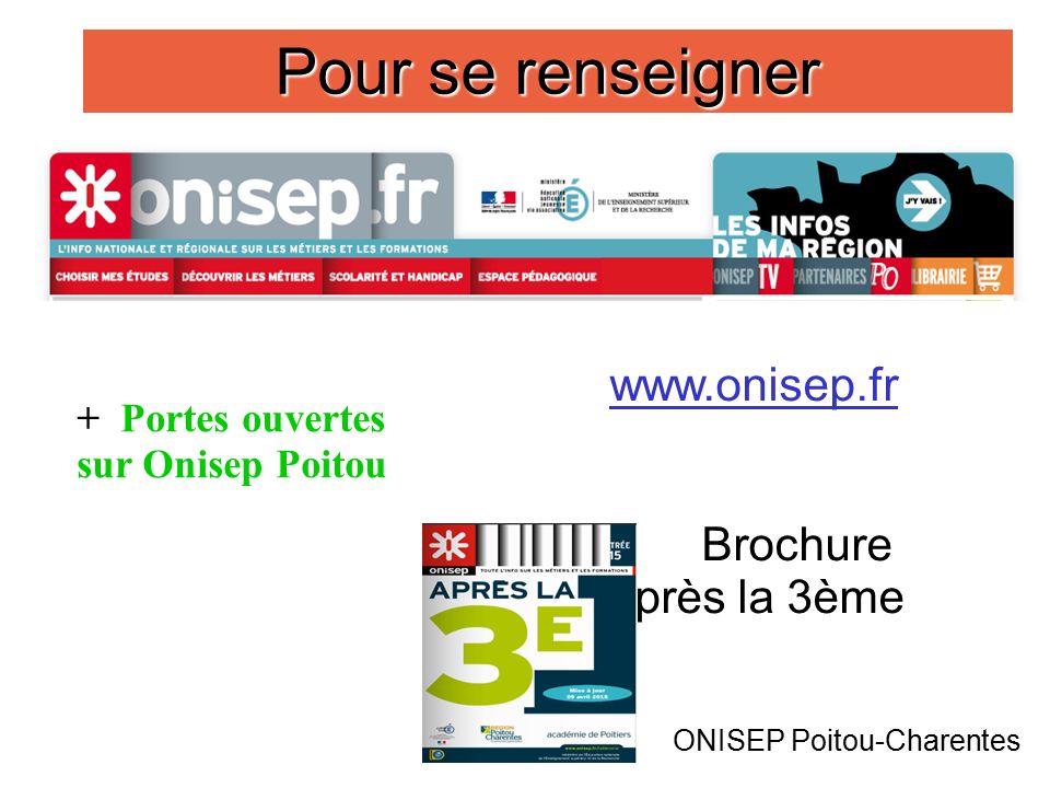 24 Pour se renseigner   Brochure Après la 3ème ONISEP Poitou-Charentes + Portes ouvertes sur Onisep Poitou