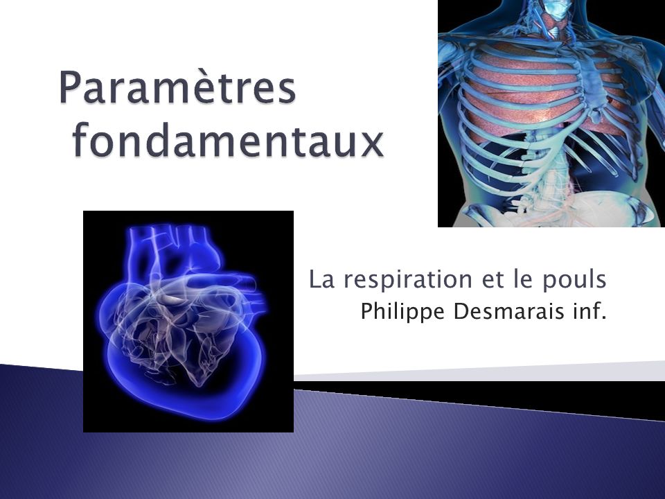 La respiration et le pouls Philippe Desmarais inf.