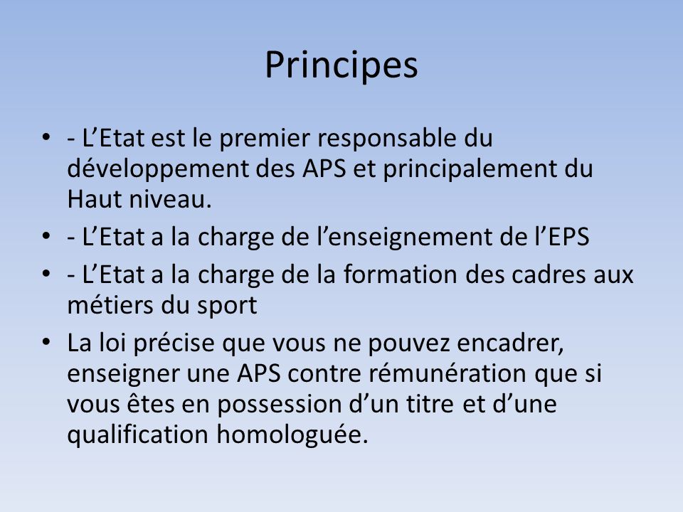 Principes - L’Etat est le premier responsable du développement des APS et principalement du Haut niveau.