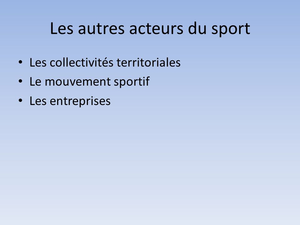 Les autres acteurs du sport Les collectivités territoriales Le mouvement sportif Les entreprises