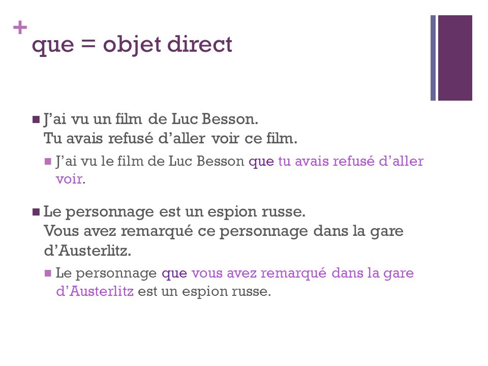 + que = objet direct J’ai vu un film de Luc Besson.