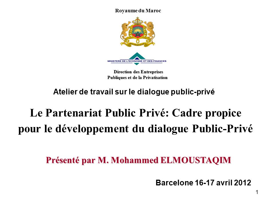 Le Partenariat Public Privé: Cadre propice pour le développement du dialogue Public-Privé Présenté par M.