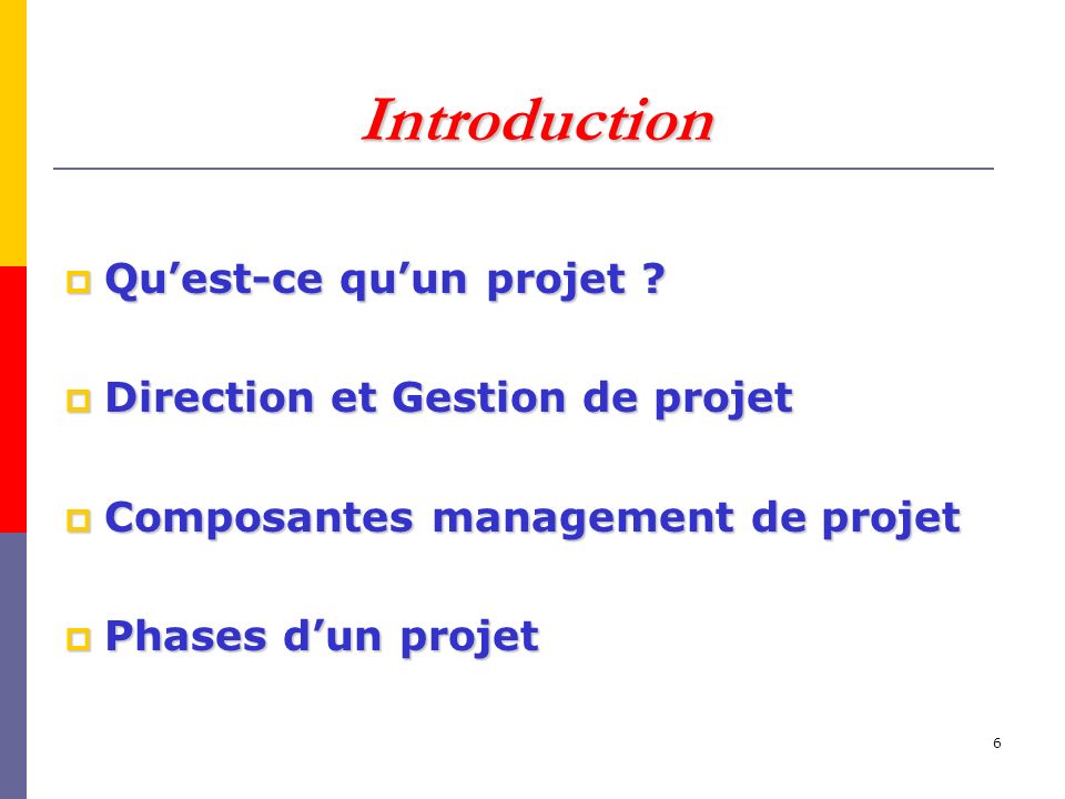 6 Introduction  Qu’est-ce qu’un projet .