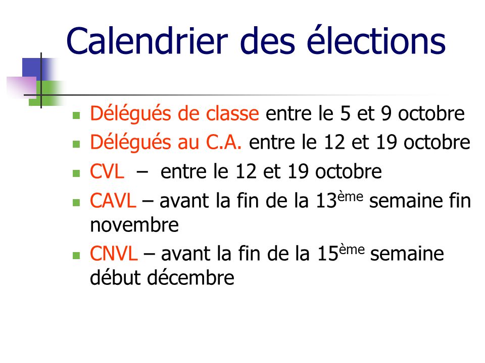 Calendrier des élections Délégués de classe entre le 5 et 9 octobre Délégués au C.A.