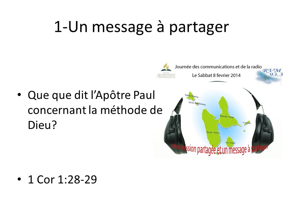 1-Un message à partager Que que dit l’Apôtre Paul concernant la méthode de Dieu 1 Cor 1:28-29