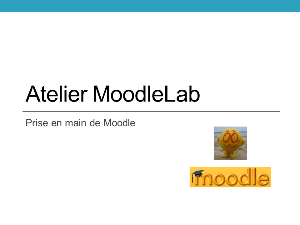 Atelier MoodleLab Prise en main de Moodle
