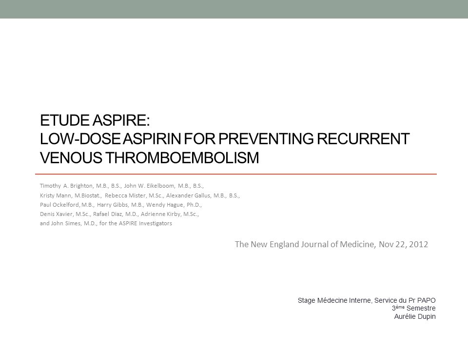 ETUDE ASPIRE: LOW-DOSE ASPIRIN FOR PREVENTING RECURRENT VENOUS THROMBOEMBOLISM Timothy A.