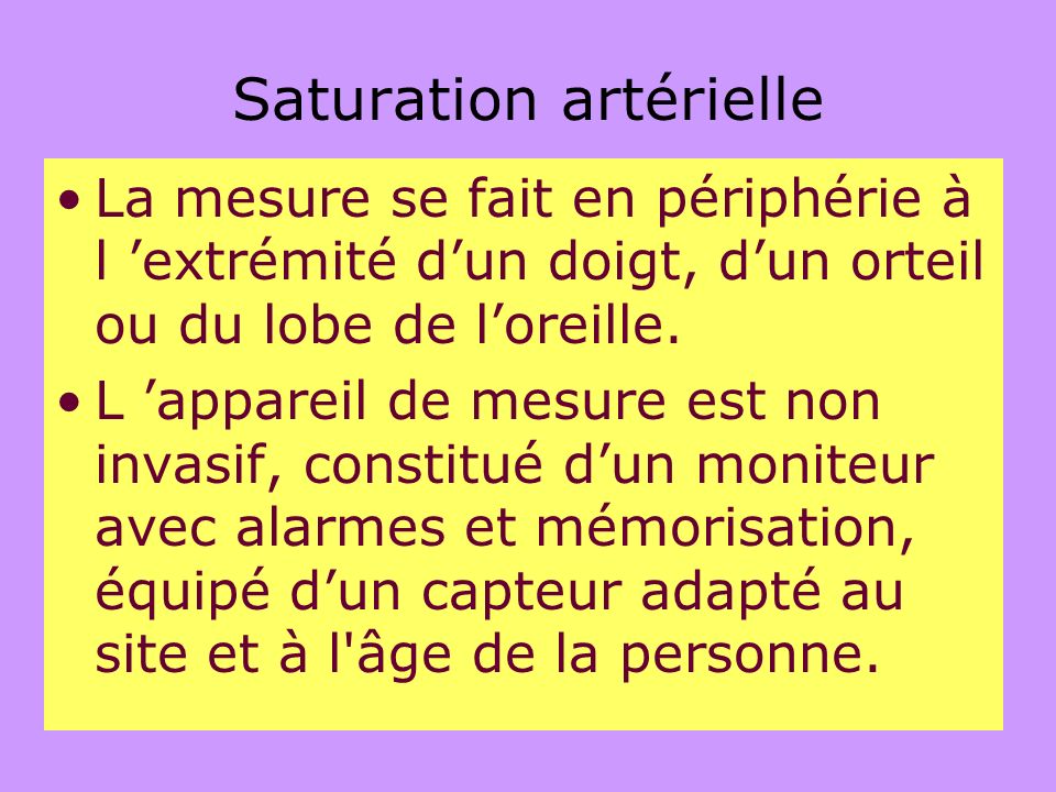 Saturation artérielle DéfinitionDéfinition: C'est la mesure de la saturation  fonctionnelle de l'hémoglobine artérielle en oxygène du sang circulant. SP  ppt télécharger