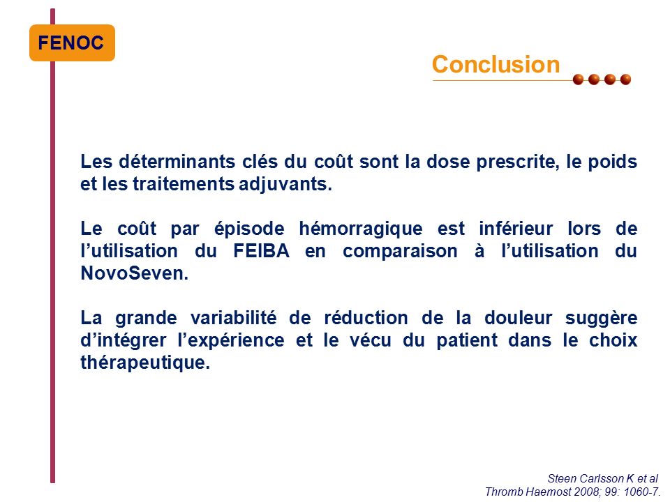 FENOC Conclusion Les déterminants clés du coût sont la dose prescrite, le poids et les traitements adjuvants.
