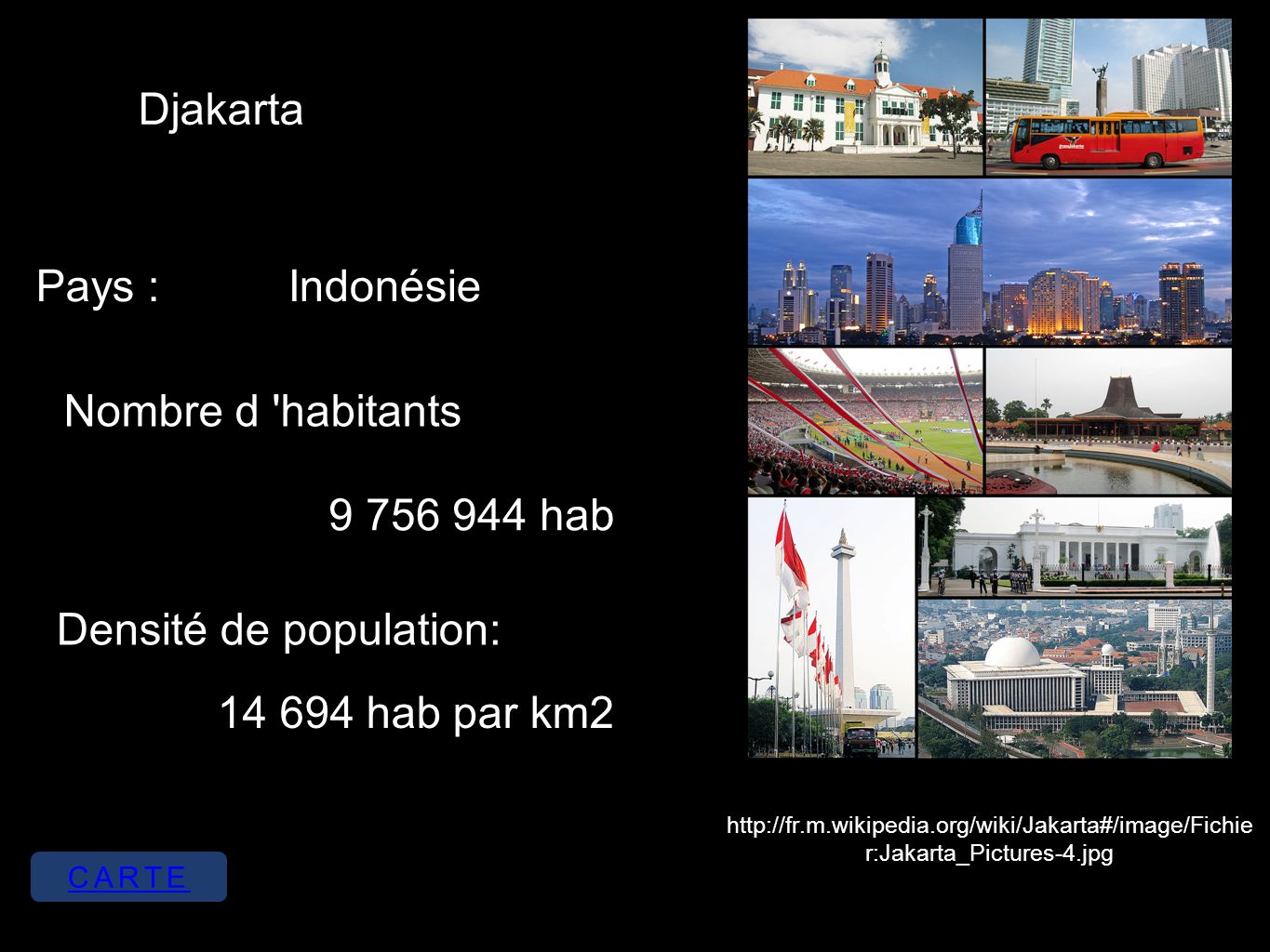 Djakarta Pays : Nombre d habitants Densité de population: Indonésie hab hab par km2   r:Jakarta_Pictures-4.jpg CARTE