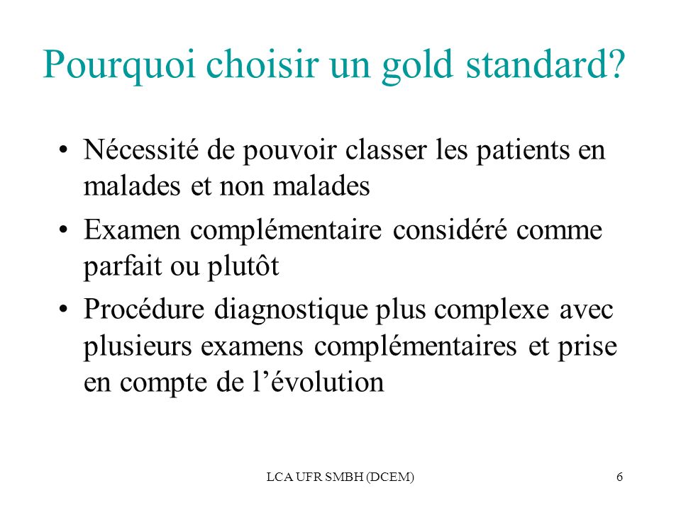 LCA UFR SMBH (DCEM)6 Pourquoi choisir un gold standard.