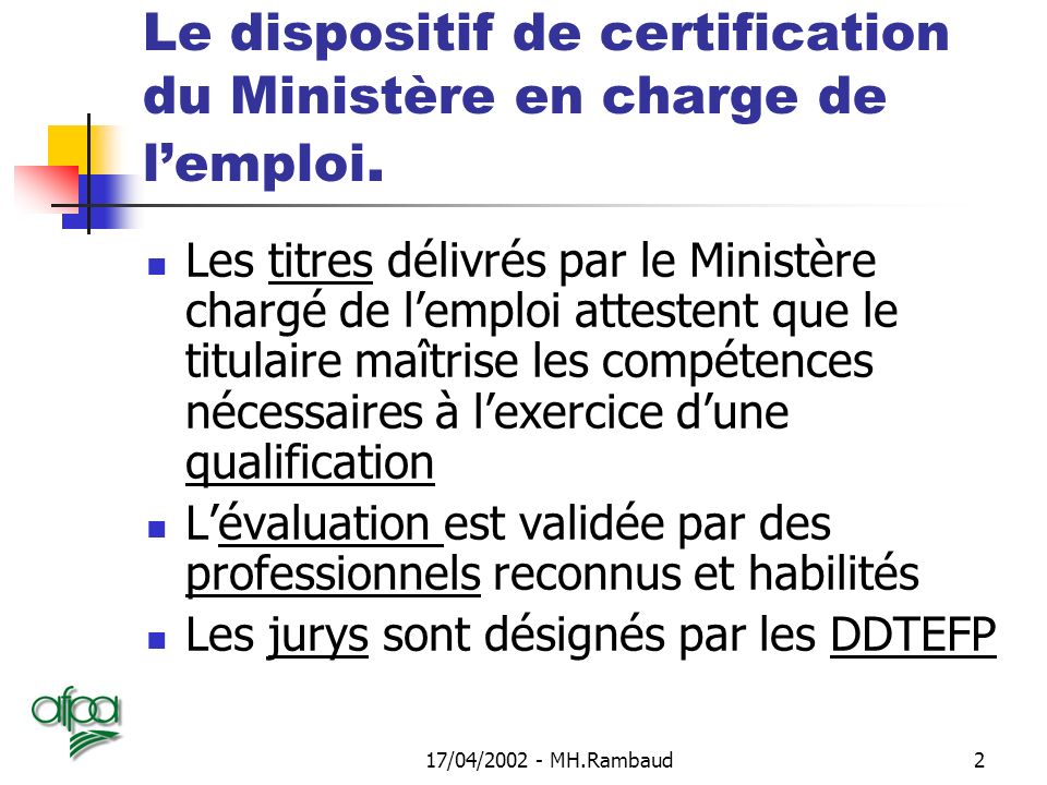 17/04/ MH.Rambaud2 Le dispositif de certification du Ministère en charge de l’emploi.